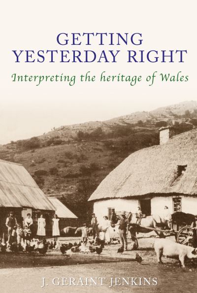 Getting Yesterday Right: Interpreting the Heritage of Wales