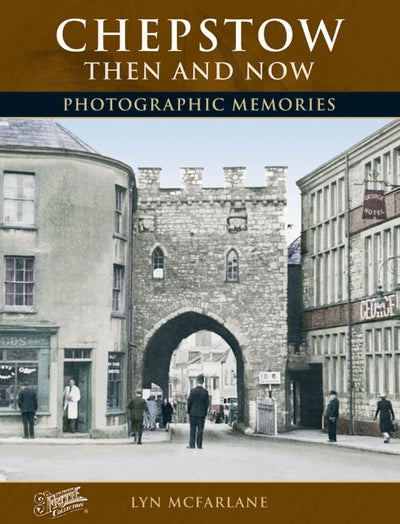 Francis Frith's Chepstow Then and Now