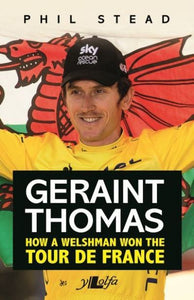 Geraint Thomas - How a Welshman Won the Tour De France