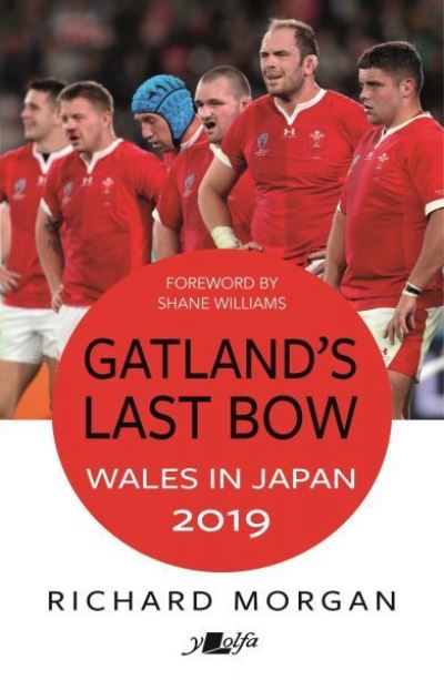 Gatland's Last Bow - Wales in Japan 2019: Wales at the Rugby World Cup 2019