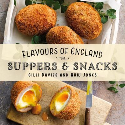 Flavours of England: Suppers & Snacks