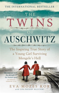 The Twins of Auschwitz: The inspiring true story of a young girl surviving Menge