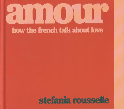 Amour: How the French Talk about Love