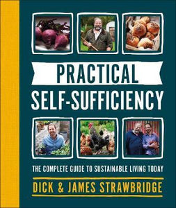 Practical Self-sufficiency: The complete guide to sustainable living today