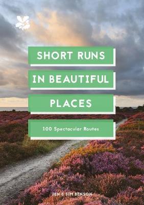 Short Runs in Beautiful Places: 100 Spectacular Routes