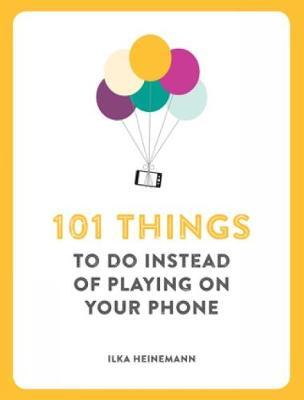 101 Things To Do Instead Of Playing Phon