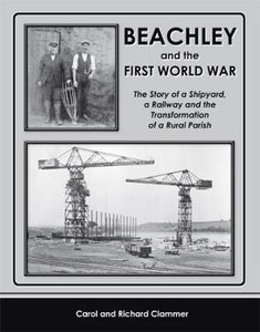 Beachley and the First World War: The Story of a Shipyard, a Railway and the Tra
