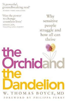 Orchid and the Dandelion: Why Sensitive People Struggle and How All Can Thrive